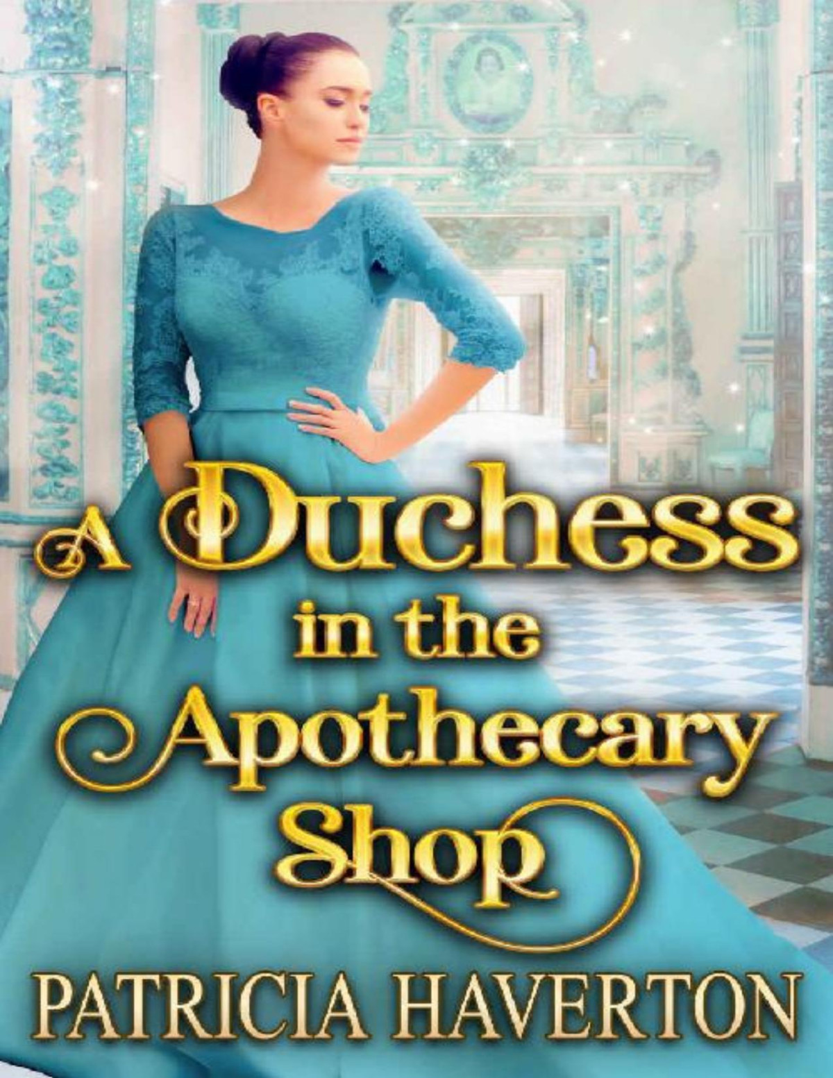 A Duchess In The Apothecary Shop A Historical Regency Romance Novel Patricia Haverton