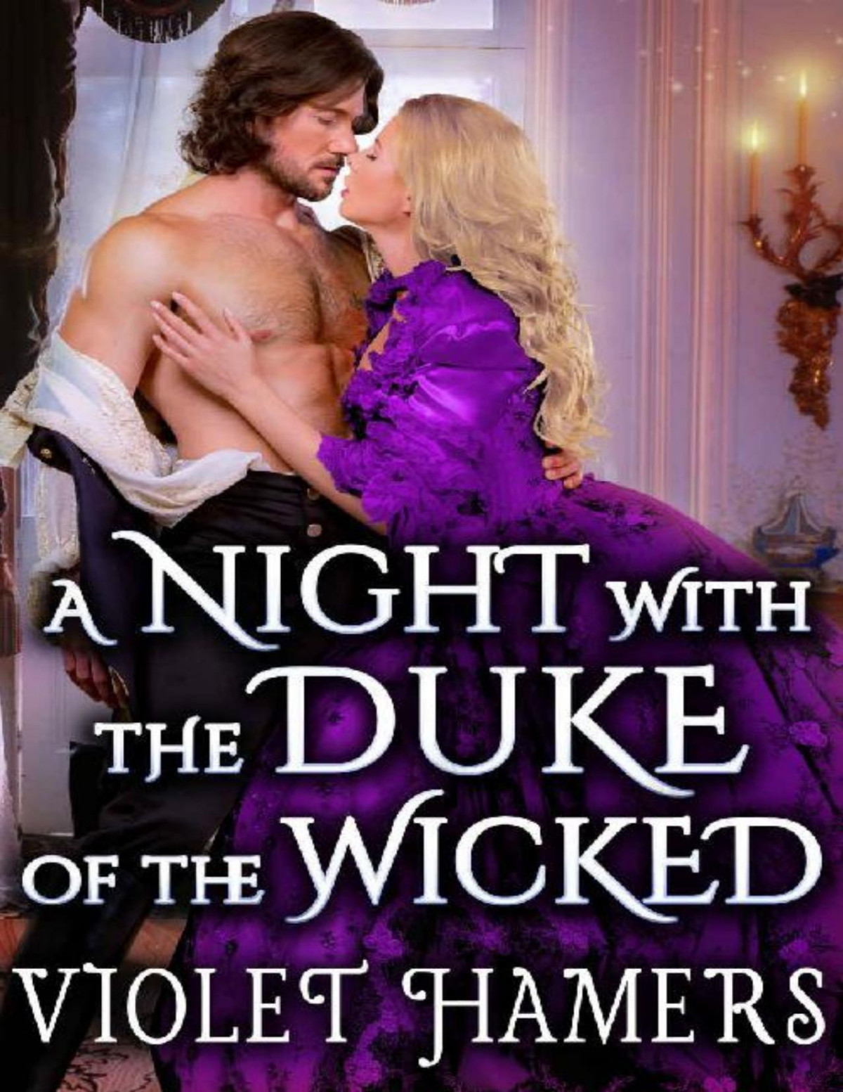 A Night With The Duke Of The Wicked A Steamy Historical Regency Romance Novel Violet Hamers