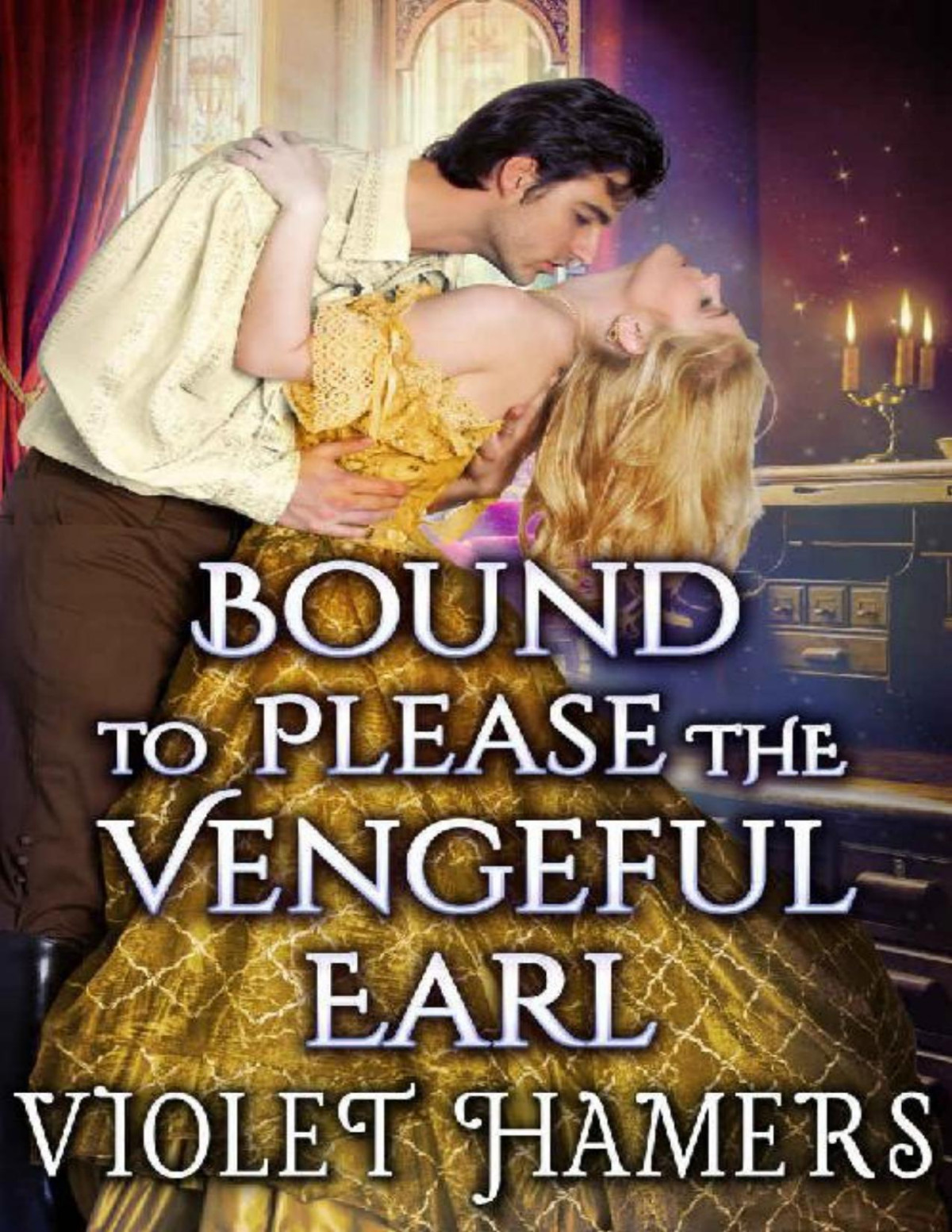 Bound To Please The Vengeful Earl A Steamy Historical Regency Romance Novel Violet Hamers Cobalt Fairy
