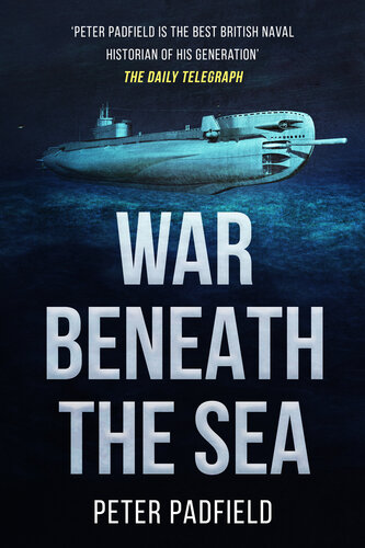 War Beneath The Sea Submarine Conflict During World War Ii Padfield