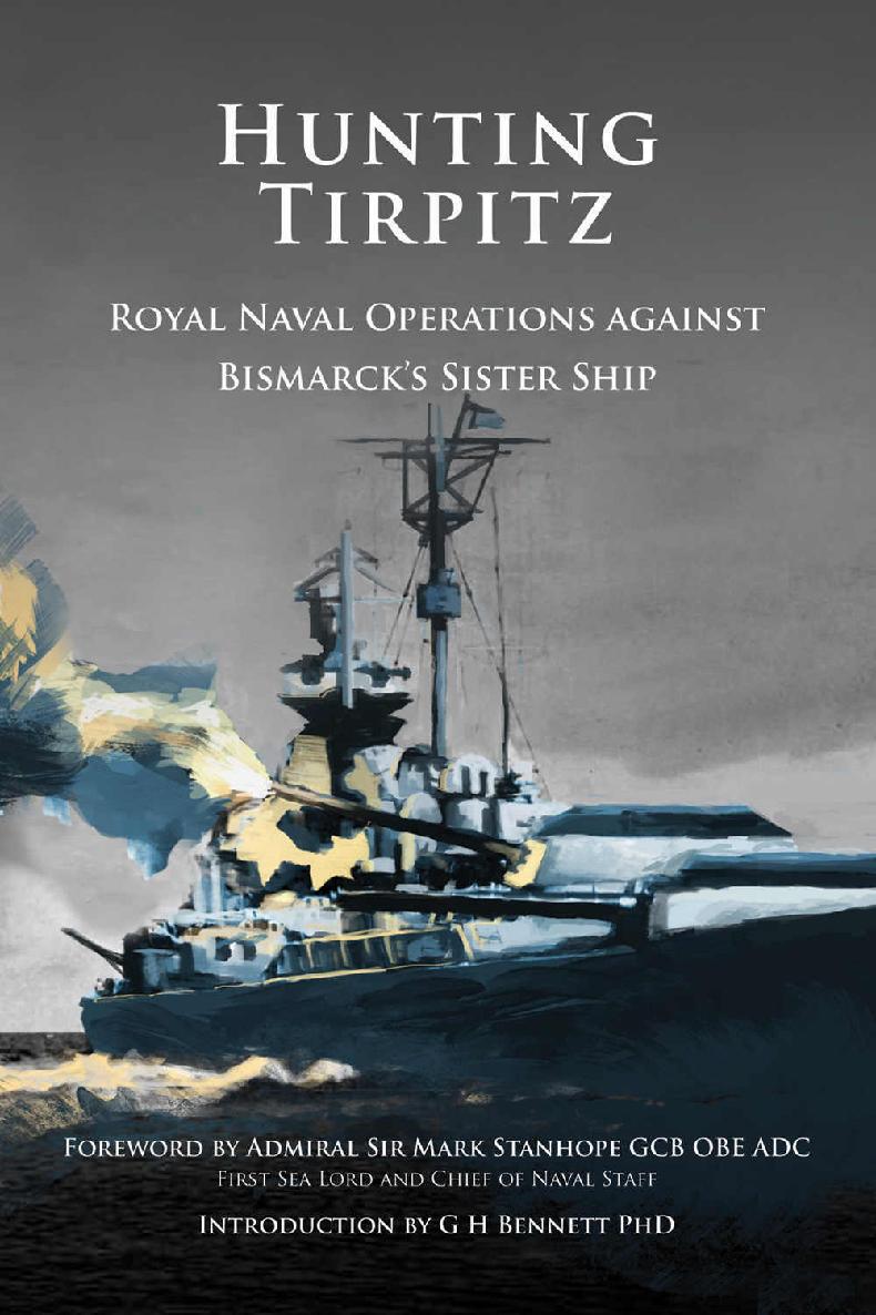 Hunting Tirpitz Royal Naval Operations Against Bismarcks Sister Ship Mark Stanhope