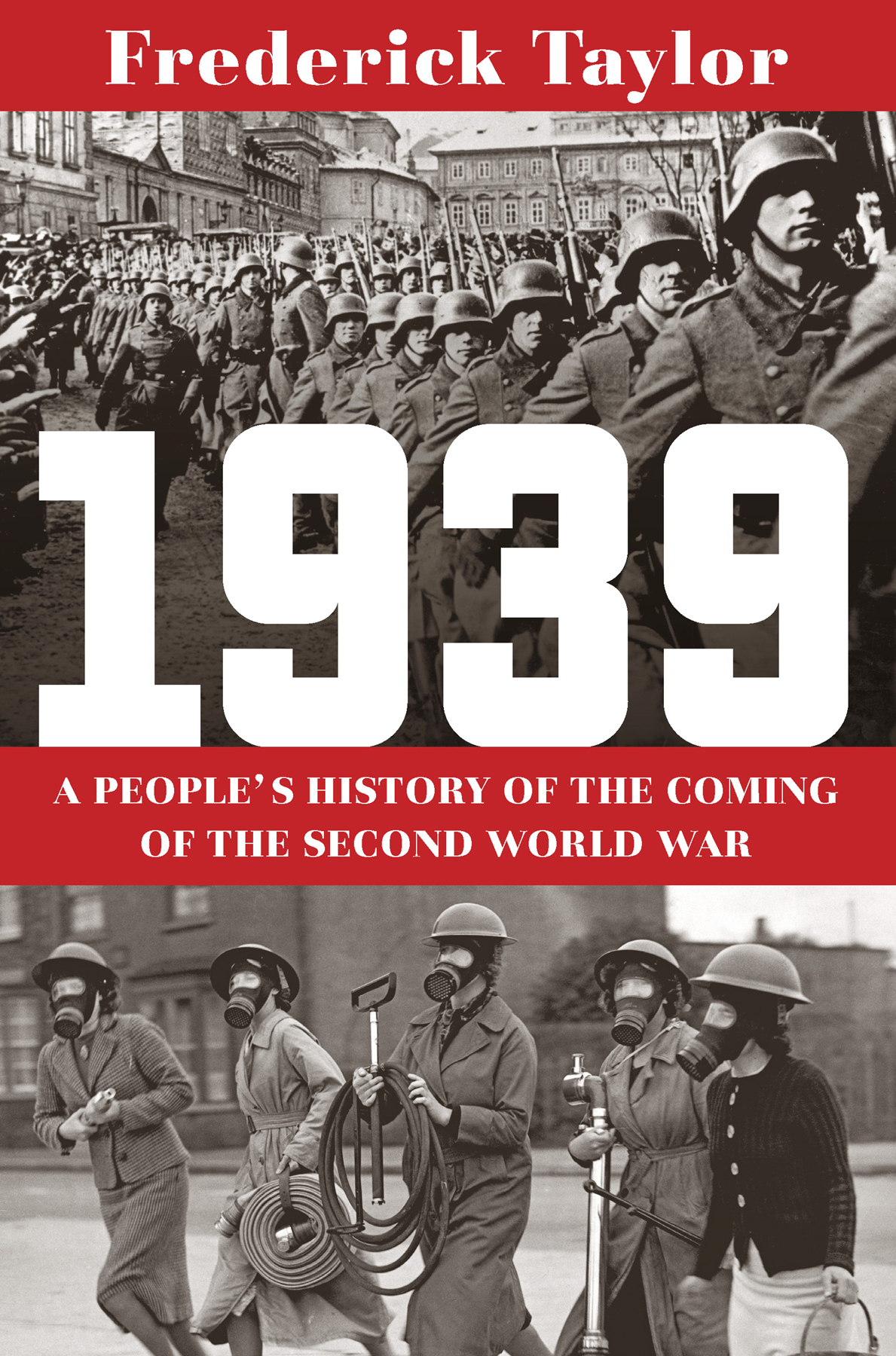 1939 A Peoples History Of The Coming Of The Second World War Frederick Taylor