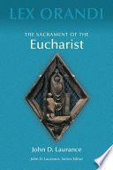 The Sacrament Of Eucharist Lex Orandi Unnumbered Laurance Sj