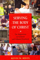Serving The Body Of Christ The Magisterium On Eucharist And Ordained Priesthood Kevin W Irwin