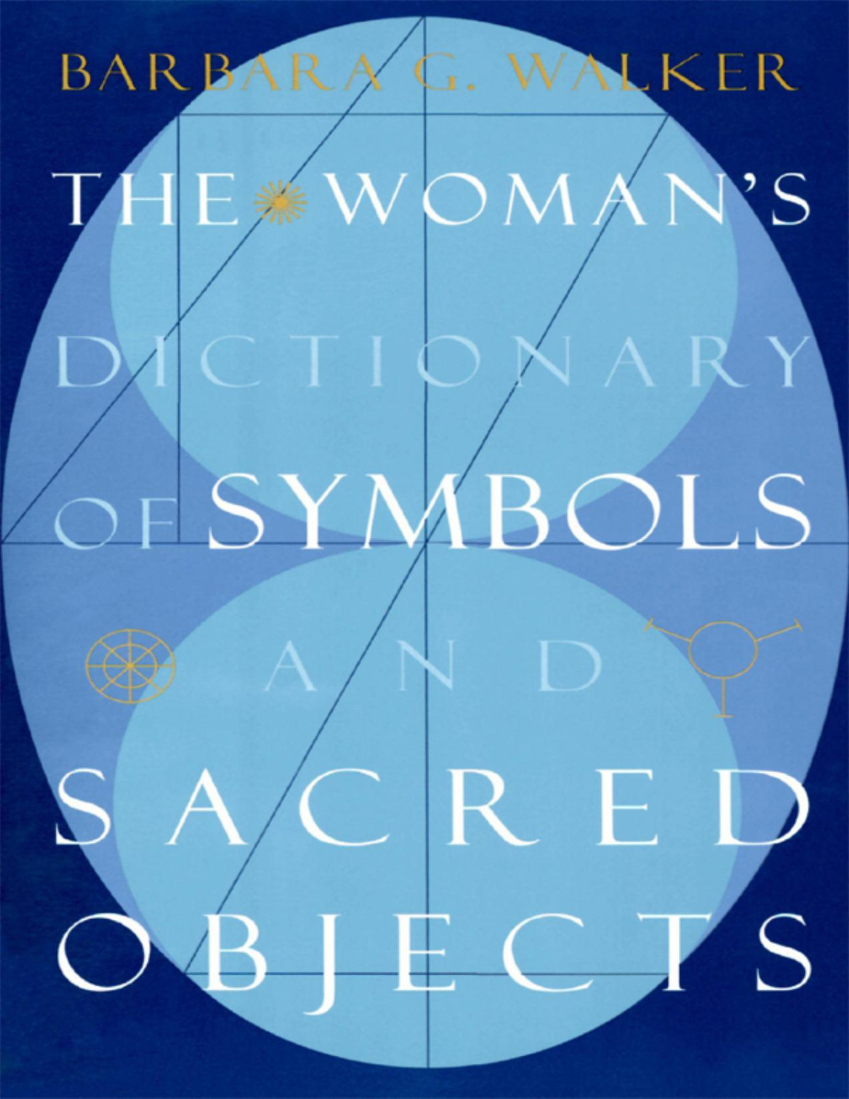 The Womans Dictionary Of Symbols And Sacred Objects Barbara G Walker