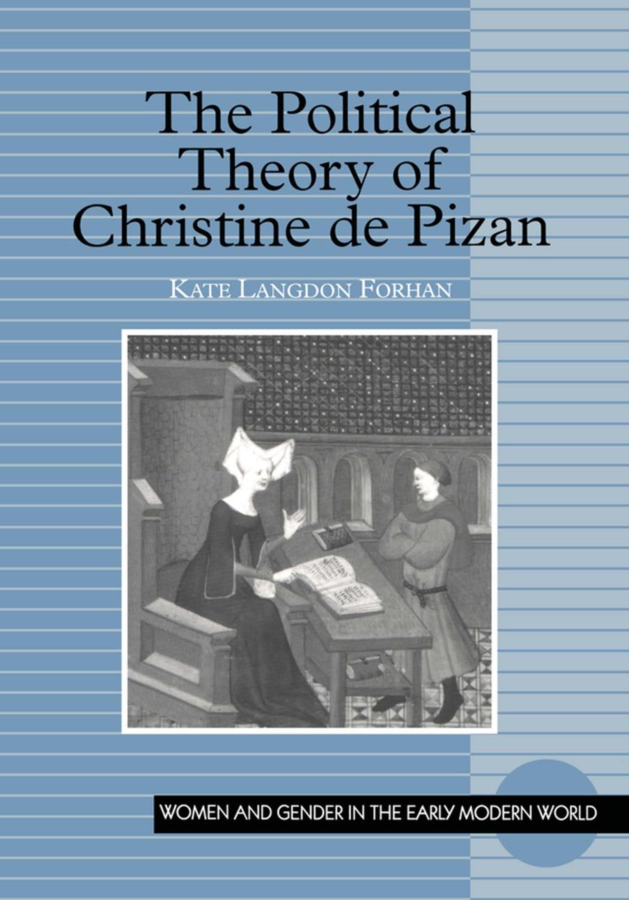 The Political Theory Of Christine De Pizan Kate Langdon Forhan