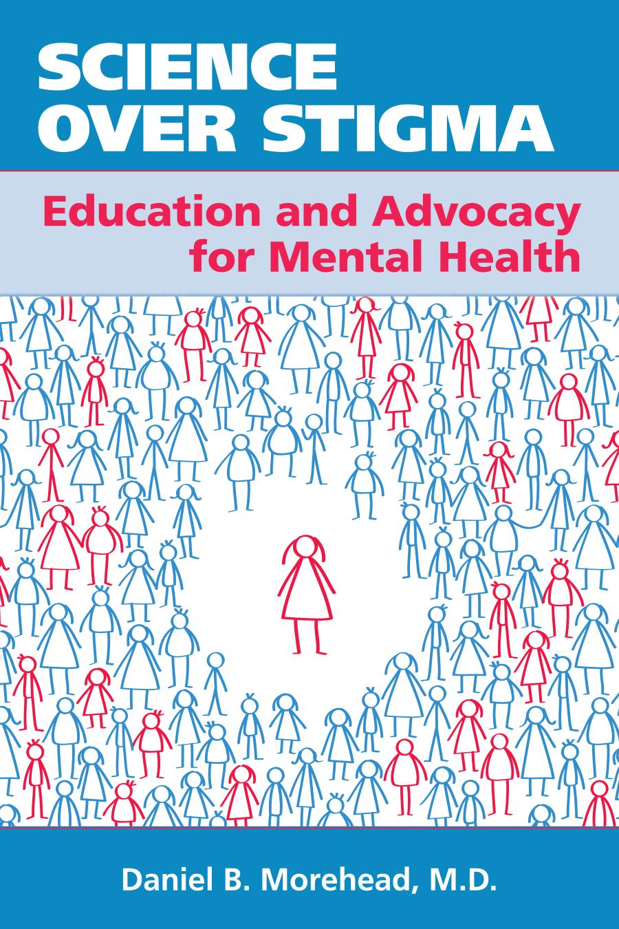 Science Over Stigma Education And Advocacy For Mental Health Daniel B Morehead Md