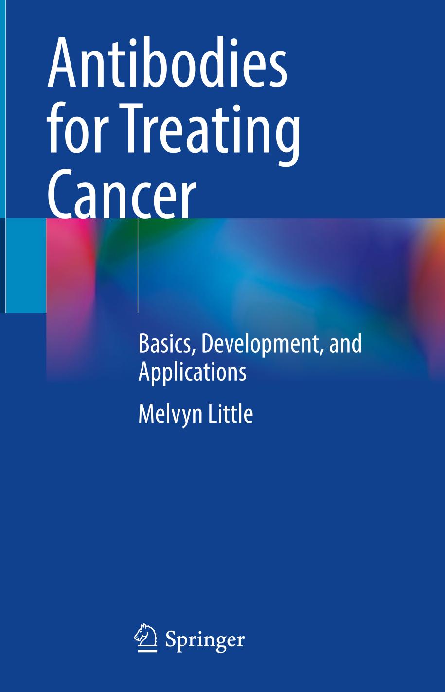 Antibodies For Treating Cancer Basics Development Andapplications Melvynlittle