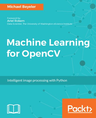 Machine Learning For Opencv Intelligent Image Processing With Python Michael Beyeler