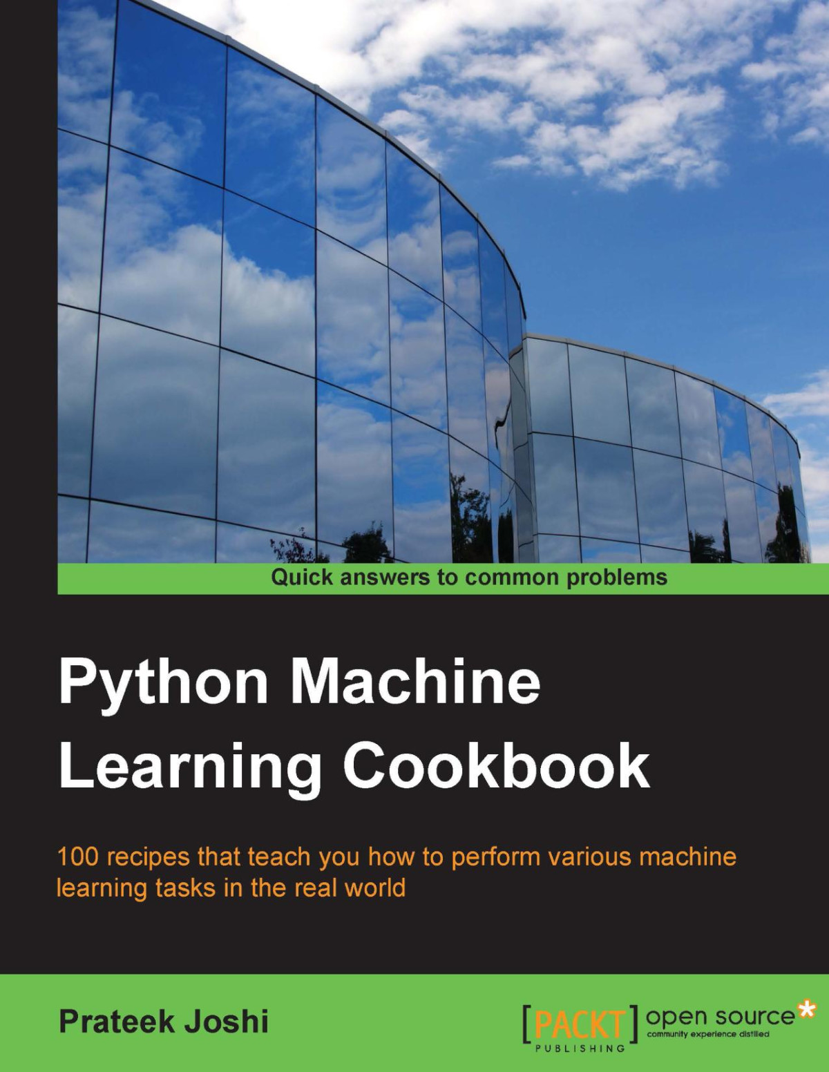 Python Machine Learning Cookbook 100 Recipes That Teach You How To Perform Various Machine Learning Tasks In The Real World Prateek Joshi