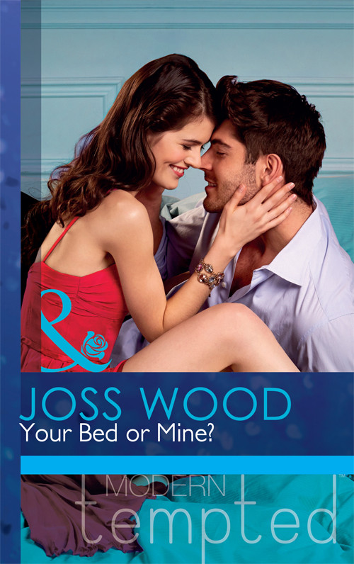 Your Bed Or Mine Joss Wood