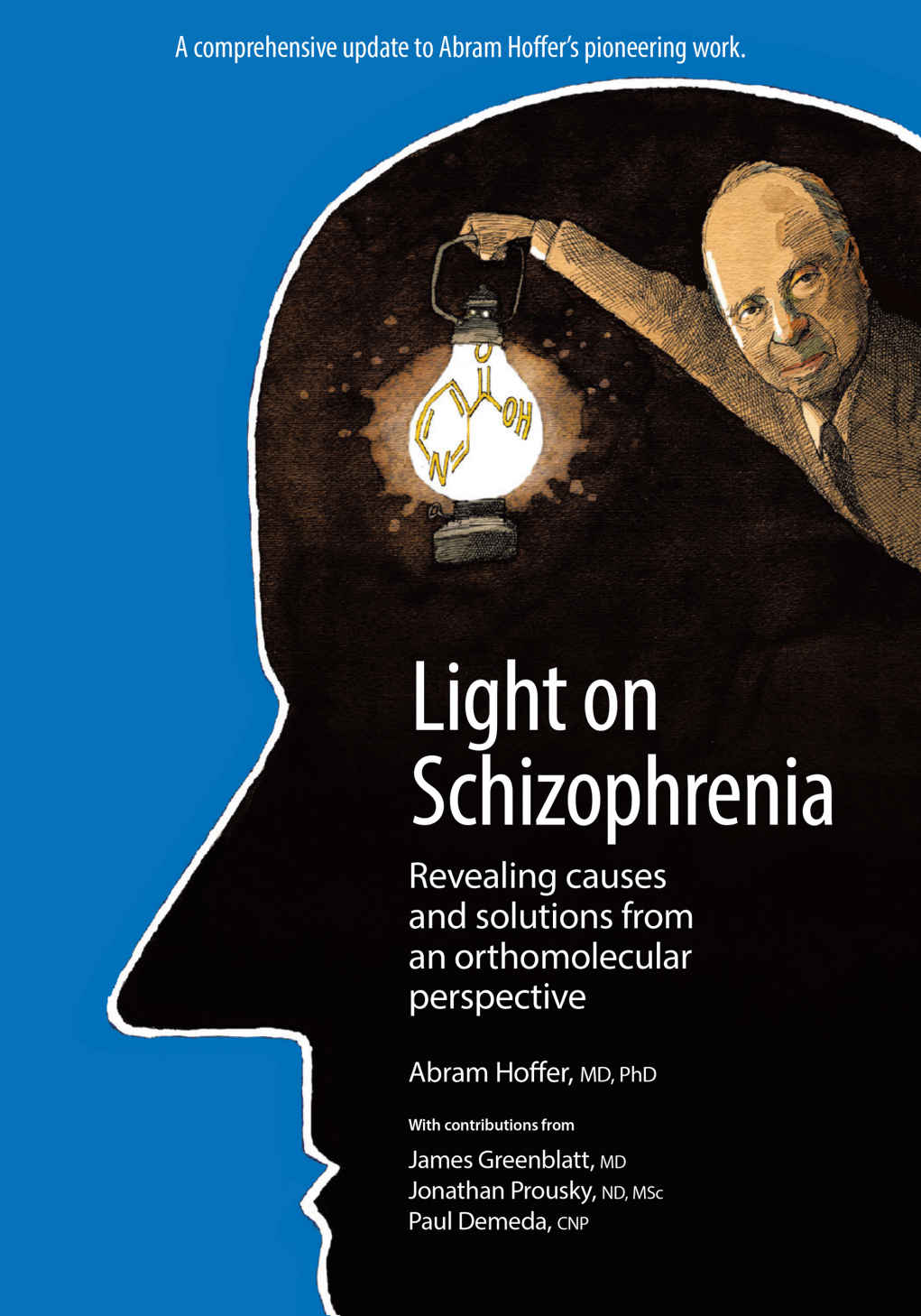 Light On Schizophrenia Revealing Causes And Solutions From An Orthomolecular Perspective Abram Hoffer