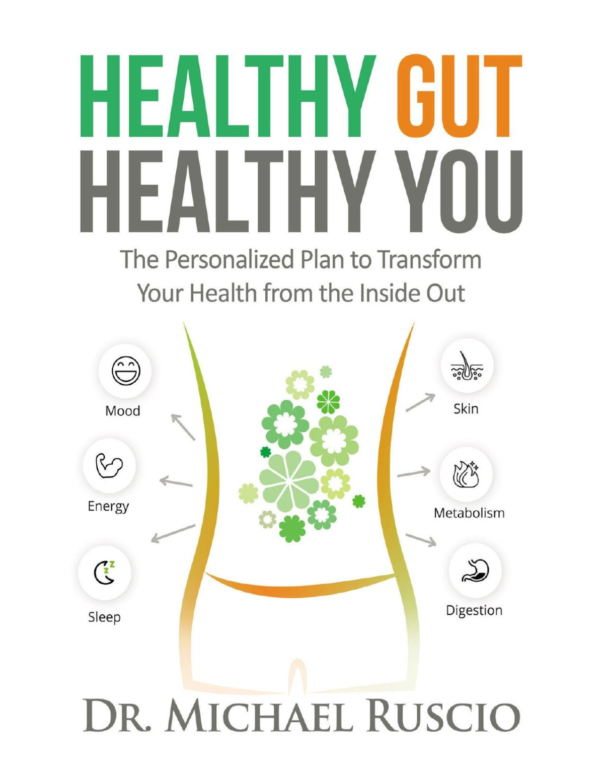 Healthy Gut Healthy You The Personalized Plan To Transform Your Health From The Inside Out Ruscio