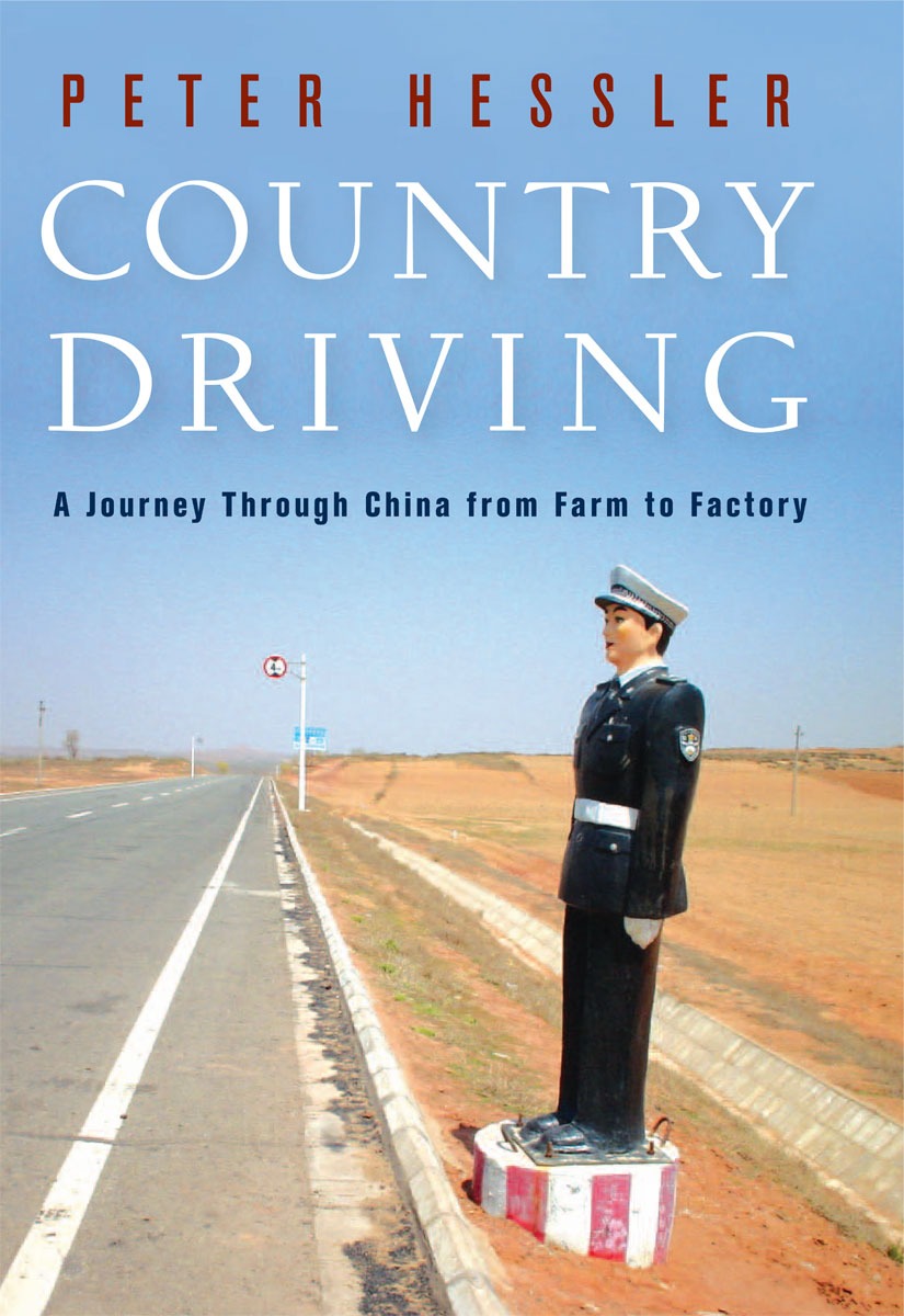 Country Driving A Journey Through China From Farm To Factory Peter Hessler
