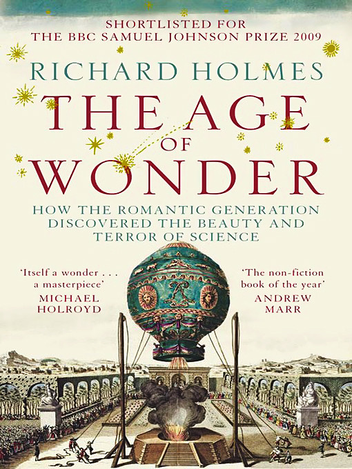 The Age Of Wonder How The Romantic Generation Discovered The Beauty And Terror Of Science Richard Holmes
