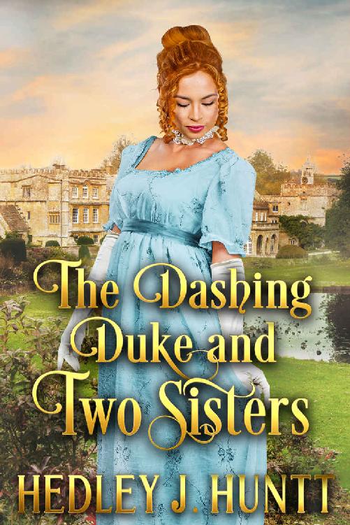 The Dashing Duke And Two Sisters A Clean Sweet Historical Regency Romance Hedley J Huntt