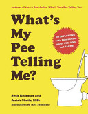 Whats My Pee Telling Me Illustrated Richman Josh Sheth Md