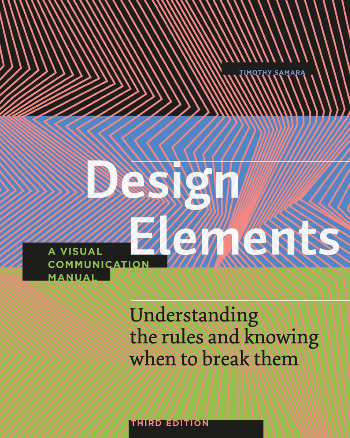 Design Elements Third Edition Understanding The Rules And Knowing When To Break Them A Visual Communication Manual 3rd Edition Timothy Samara