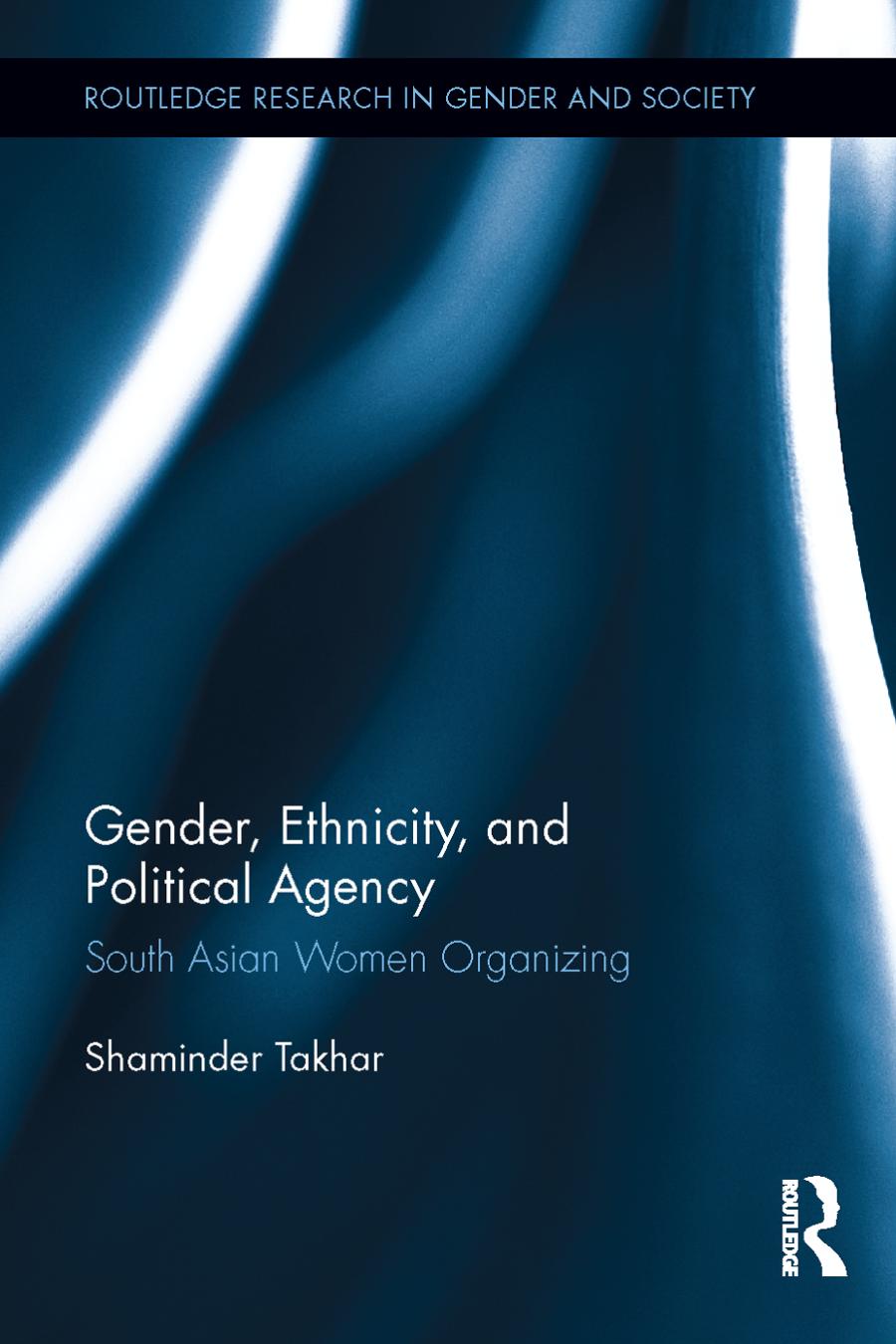 Gender Ethnicity And Political Agency South Asian Women Organizing Shaminder Takhar