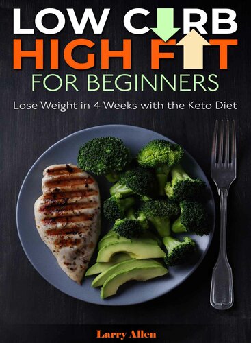 Low Carb High Fat For Beginners Lose Weight In 4 Weeks With The Keto Diet Allen