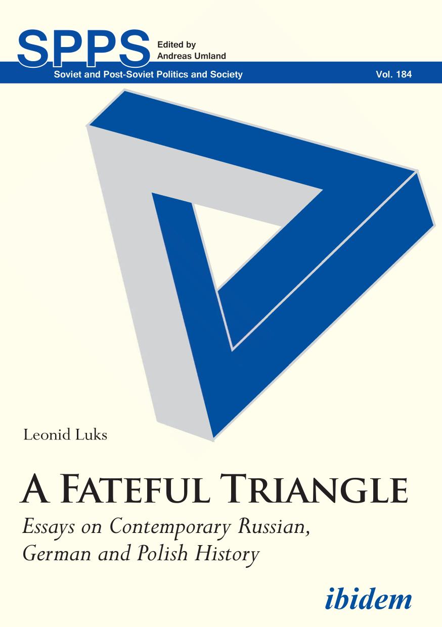 A Fateful Triangle Essays On Contemporary Russian German And Polish History Leonid Luks