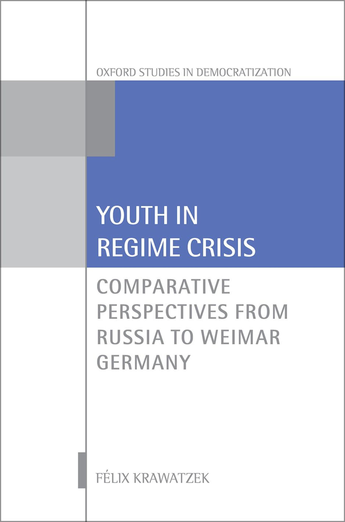 Youth In Regime Crisis Comparative Perspectives From Russia To Weimar Germany Felix Krawatzek