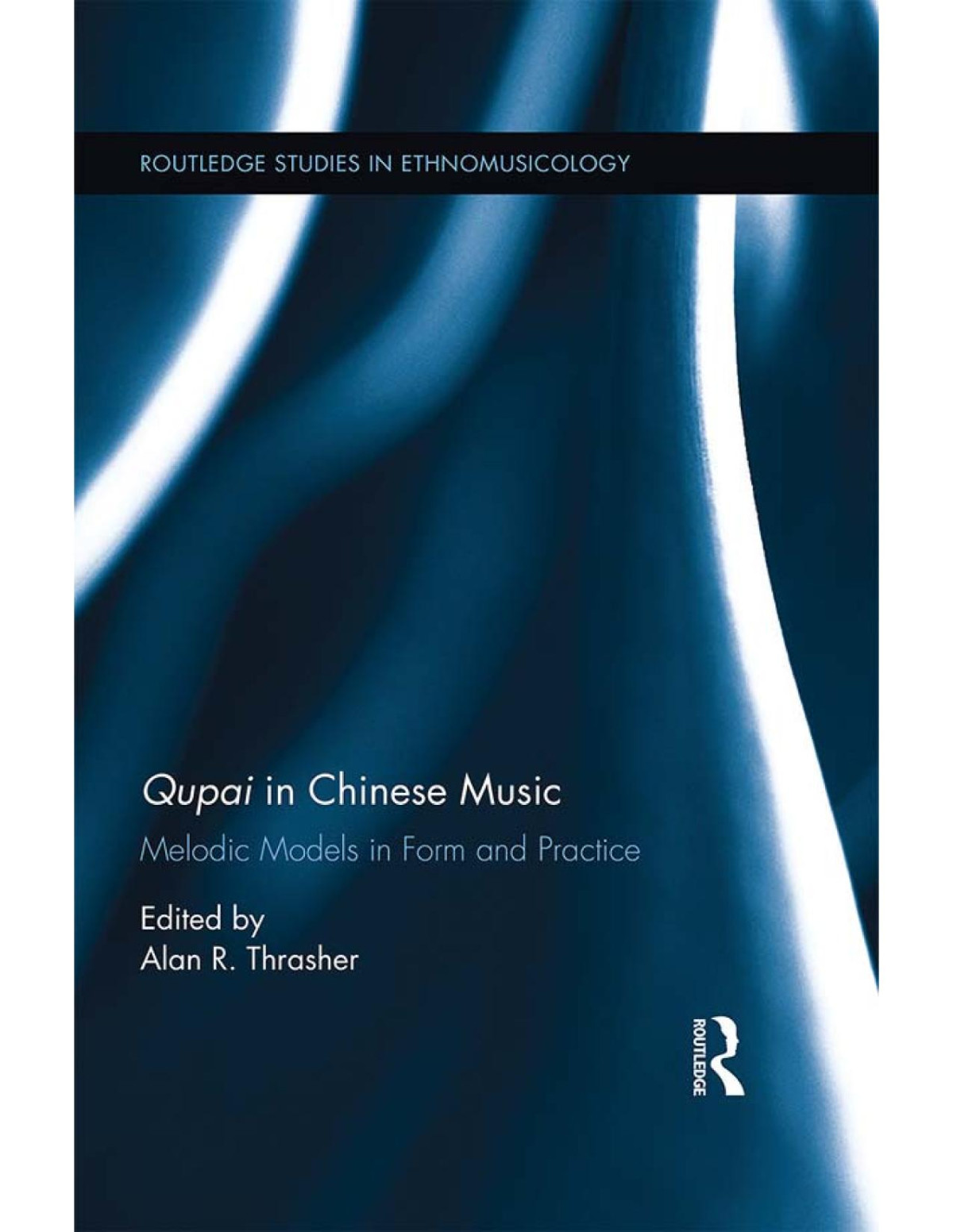 Qupai In Chinese Music Melodic Models In Form And Practice Alan Thrasher