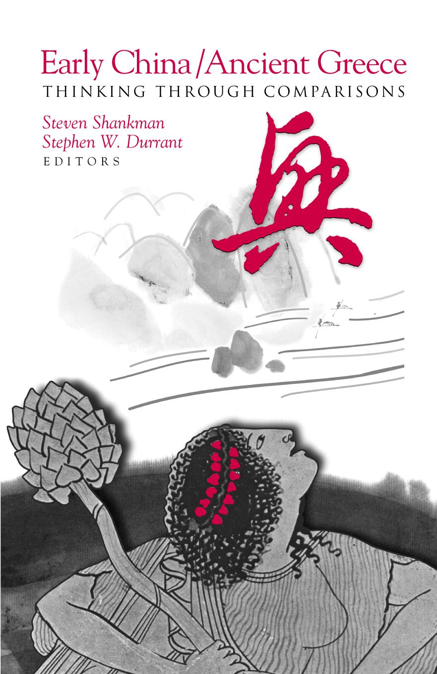 Early Chinaancient Greece Thinking Through Comparisons Steven Shankman