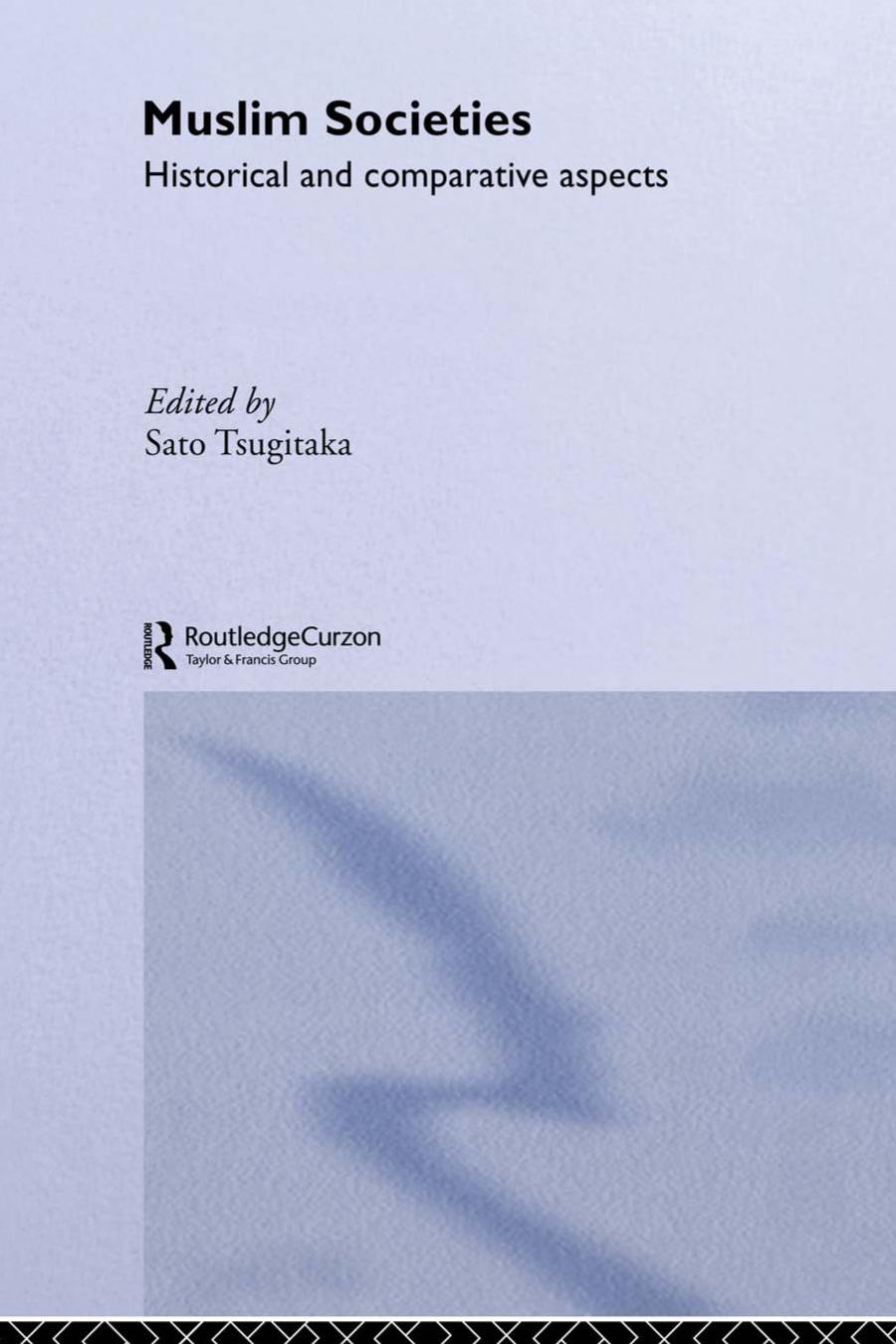 Muslim Societies Historical And Comparative Aspects Sato Tsugitaka