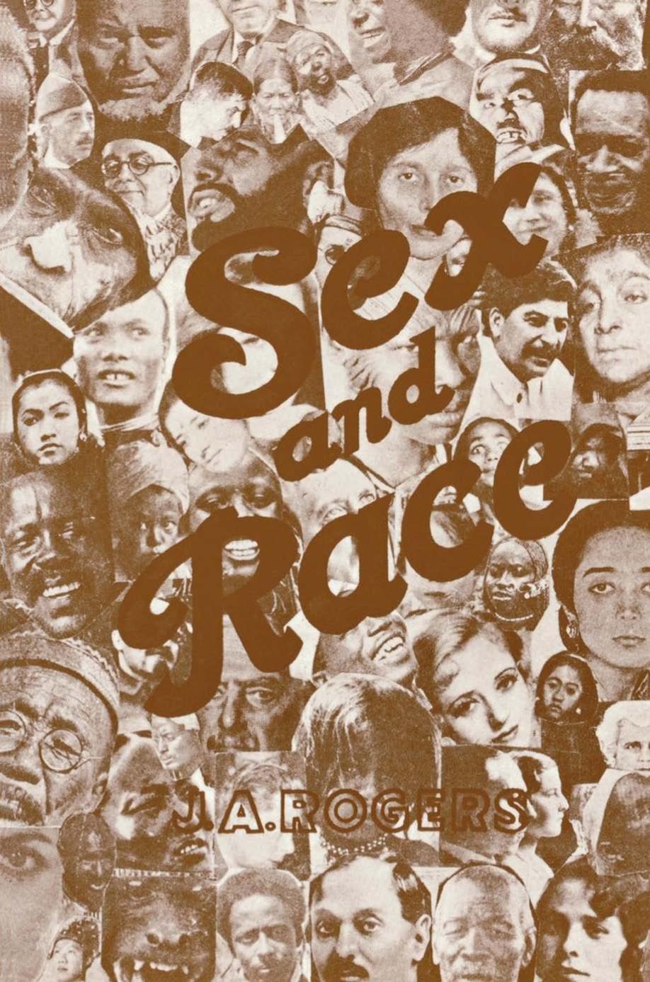 Sex And Race Volume 3 Negrocaucasian Mixing In All Ages And All Lands Why White And Black Mix In Spite Of Opposition Ja Rogers