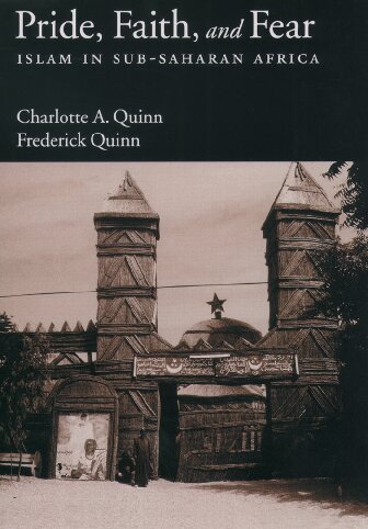 Pride Faith And Fear Islam In Subsaharan Africa Charlotte A Quinn Frederick Quinn