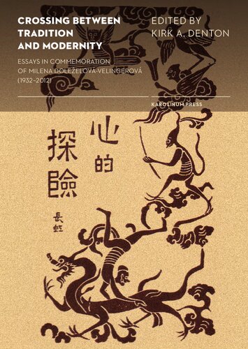 Crossing Between Tradition And Modernity Essays In Commemoriation Of Milena Dolealovvelingerov 19322012 Kirk A Denton