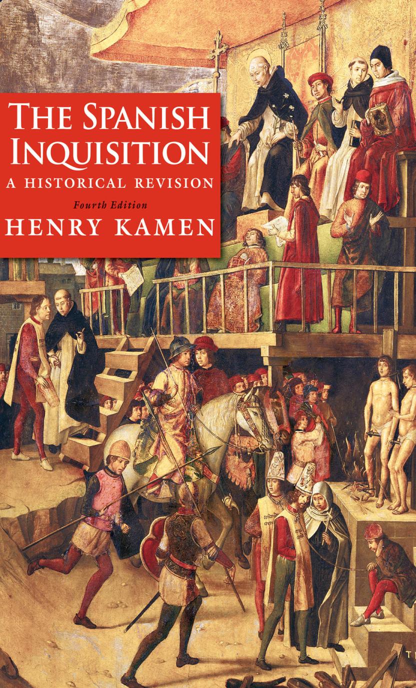 The Spanish Inquisition A Historical Revision 4th Edition Henry Kamen