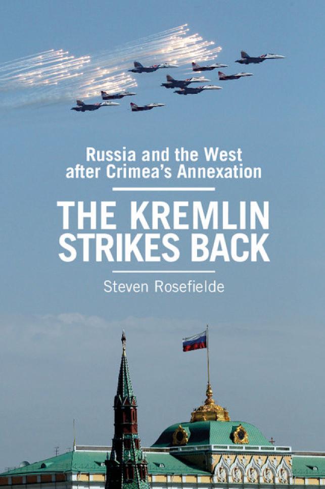 The Kremlin Strikes Back Russia And The West After Crimeas Annexation Steven Rosefielde