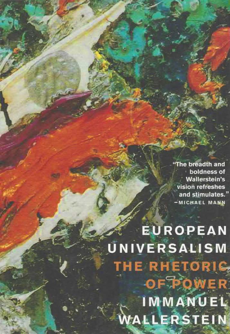 European Universalism The Rhetoric Of Power Immanuel Wallerstein