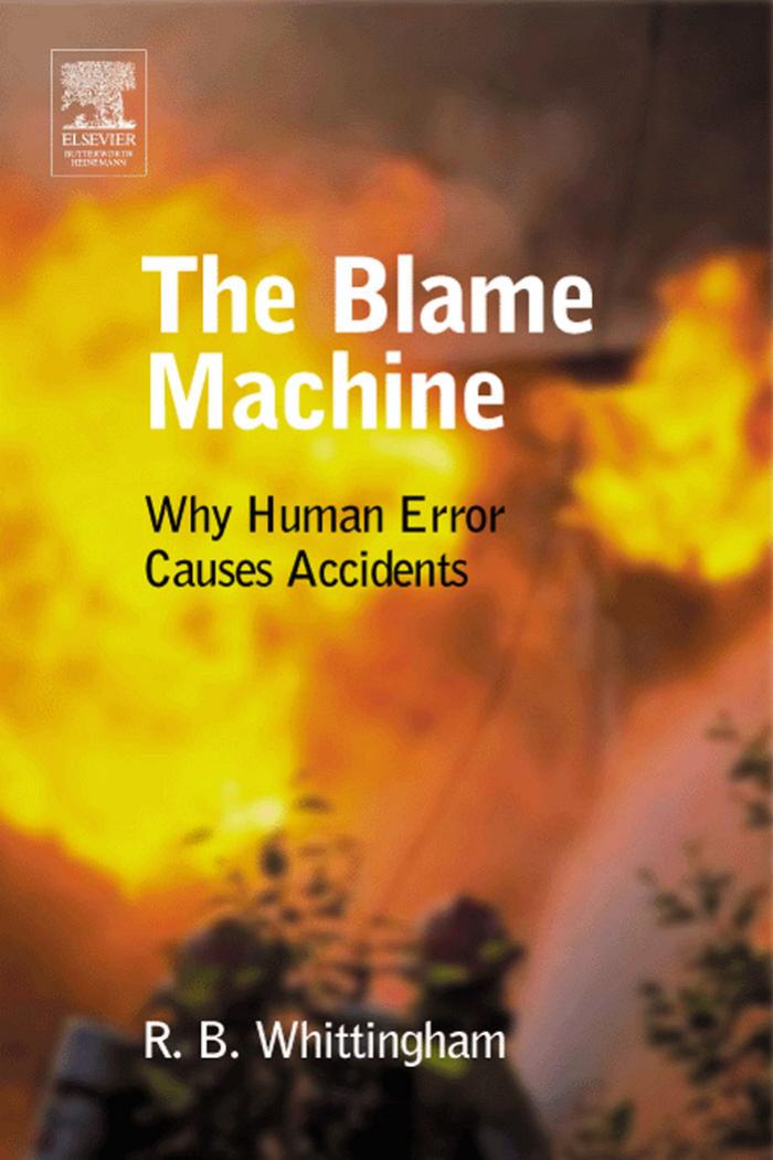 The Blame Machine Why Human Error Causes Accidents Rb Whittingham