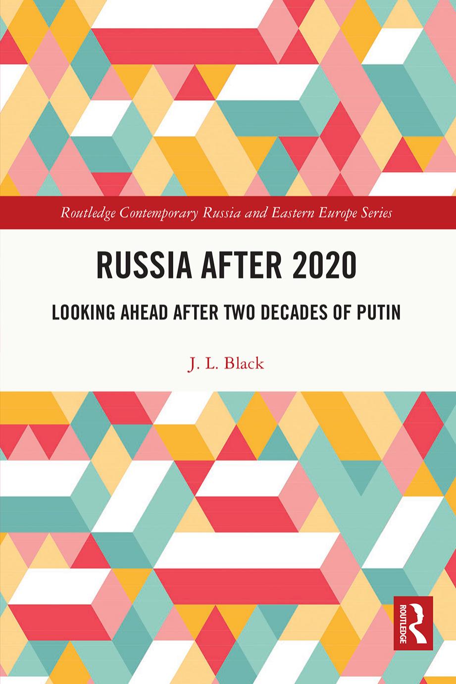 Russia After 2020 Looking Ahead After Two Decades 1st Edition J L Black