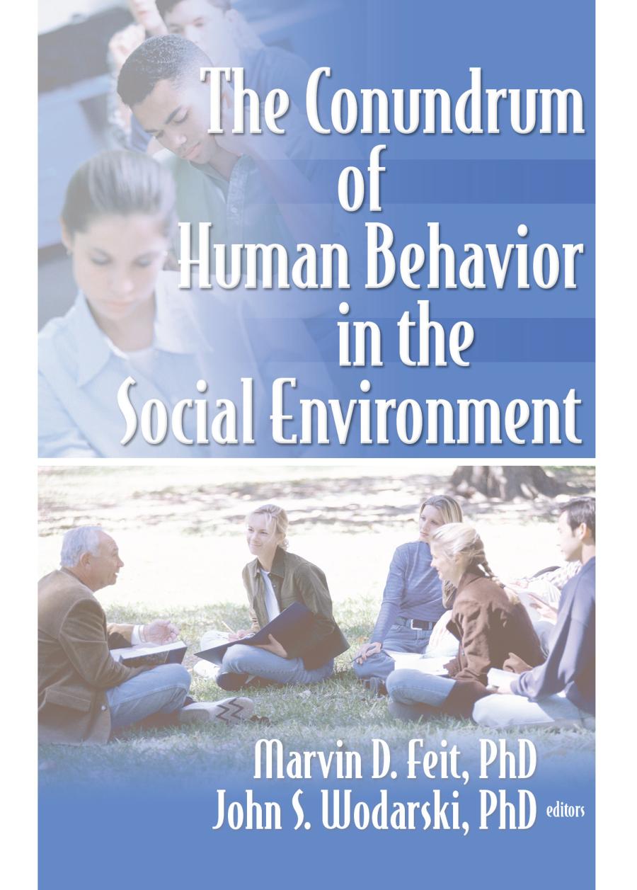 The Conundrum Of Human Behavior In The Social Environment Marvin D Feit