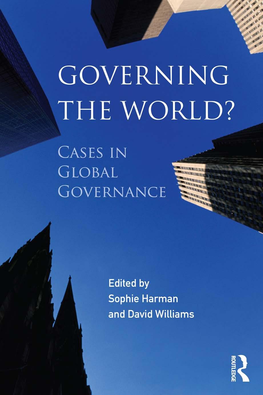 Governing The World Cases In Global Governance Sophie Harman