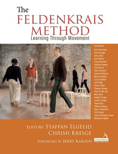 The Feldenkrais Method Learning Through Movement Staffan Elgelid Chrish Kresge