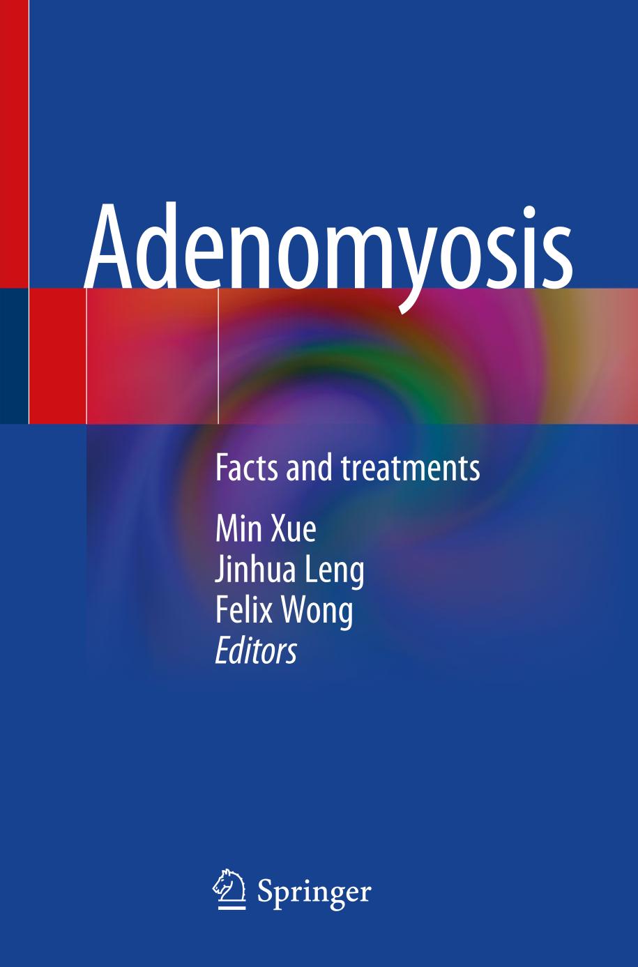 Adenomyosis Facts Andtreatments Min Xue Jinhua Leng Felix Wong Ed