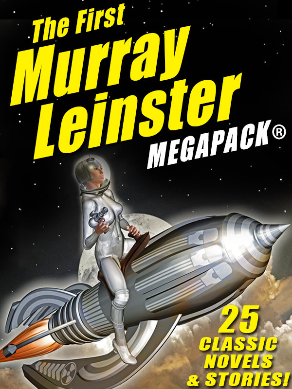 The First Murray Leinster Megapack Murray Leinster