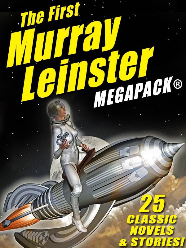 The First Murray Leinster Megapack Murray Leinster