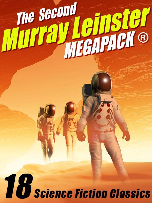 The Second Murray Leinster Megapack 18 Classic Stories Murray Leinster