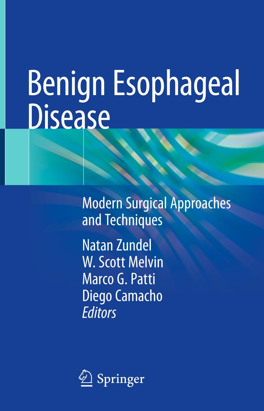 Benign Esophageal Disease Modern Surgical Approaches Andtechniques Natan Zundel