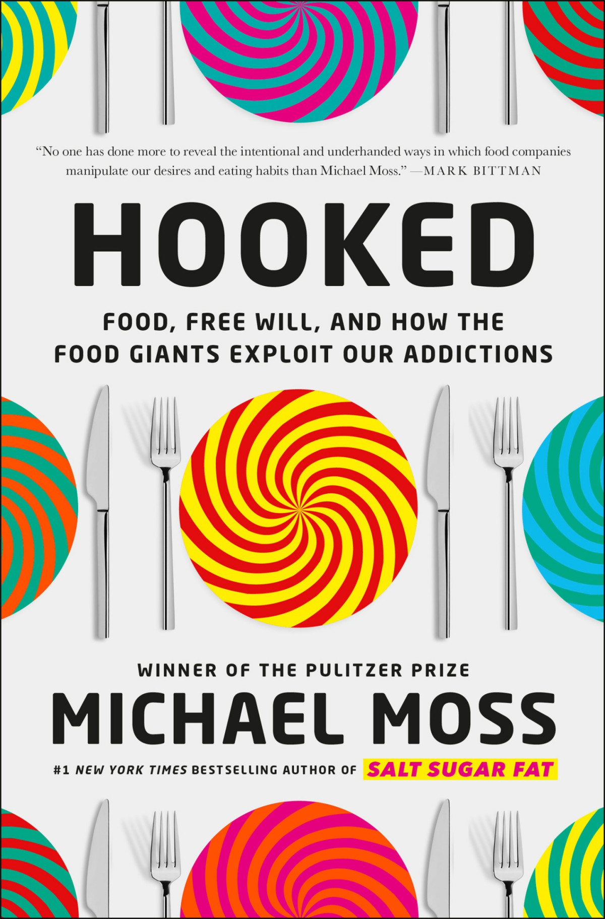 Hooked Food Free Will And How The Food Giants Exploit Our Addictions Michael Moss