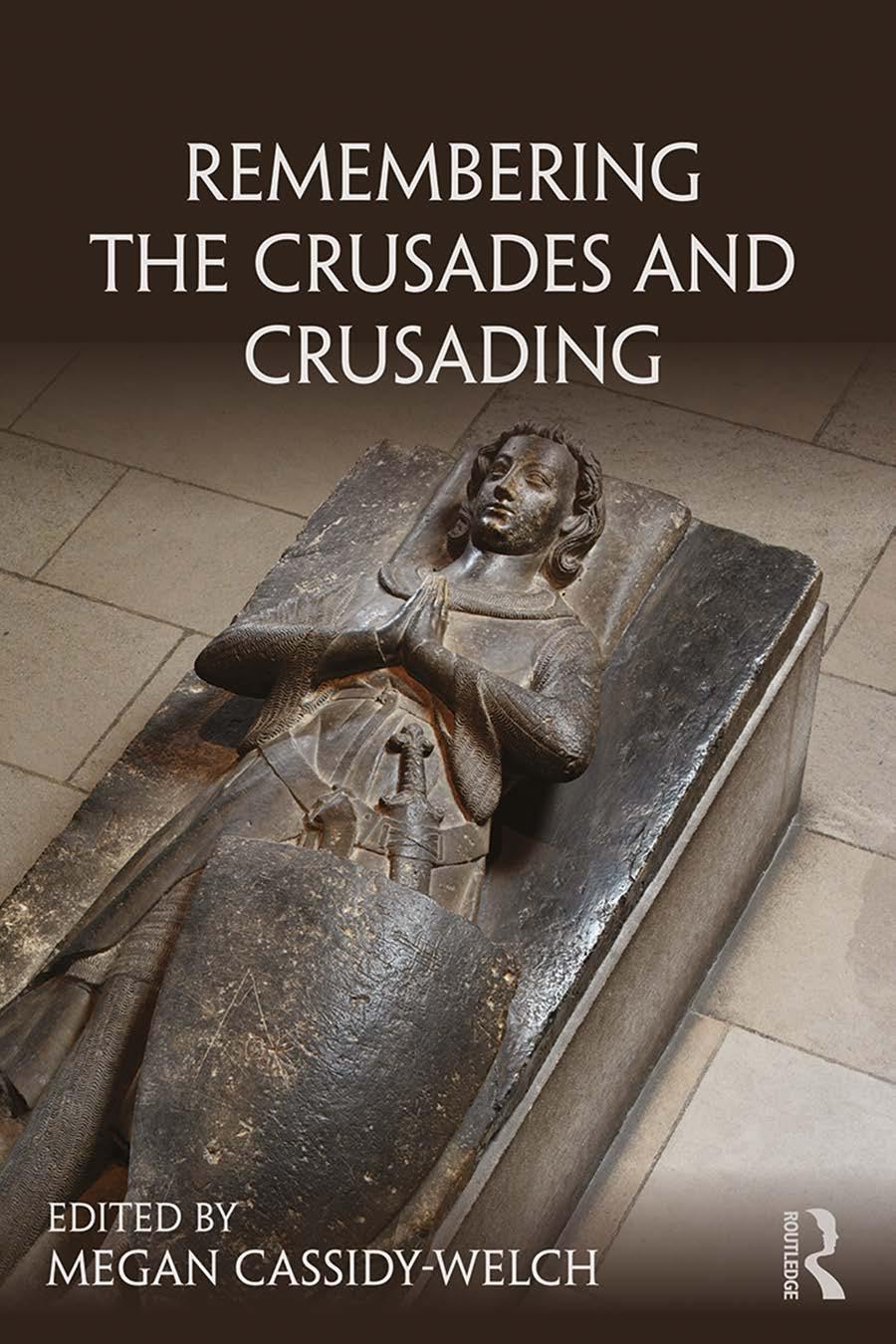 Remembering The Crusades And Crusading Megan Cassidywelch