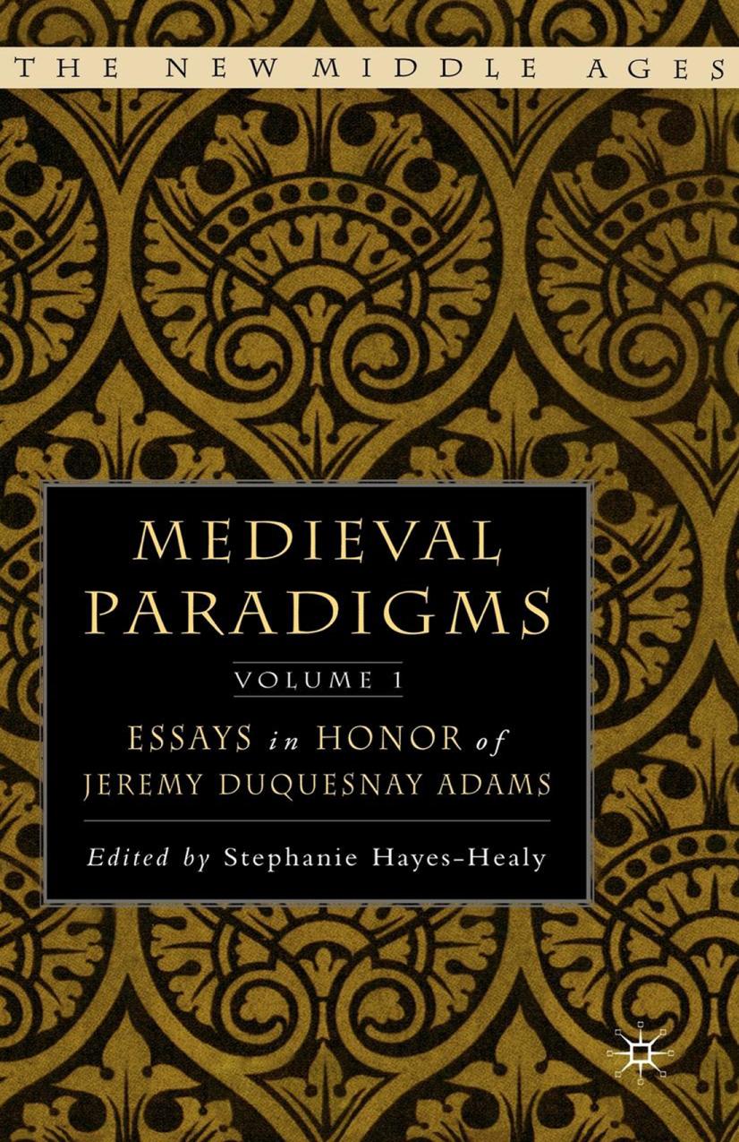 Medieval Paradigms Volume I Essays In Honor Of Jeremy Duquesnay Adams Stephanie Hayeshealy