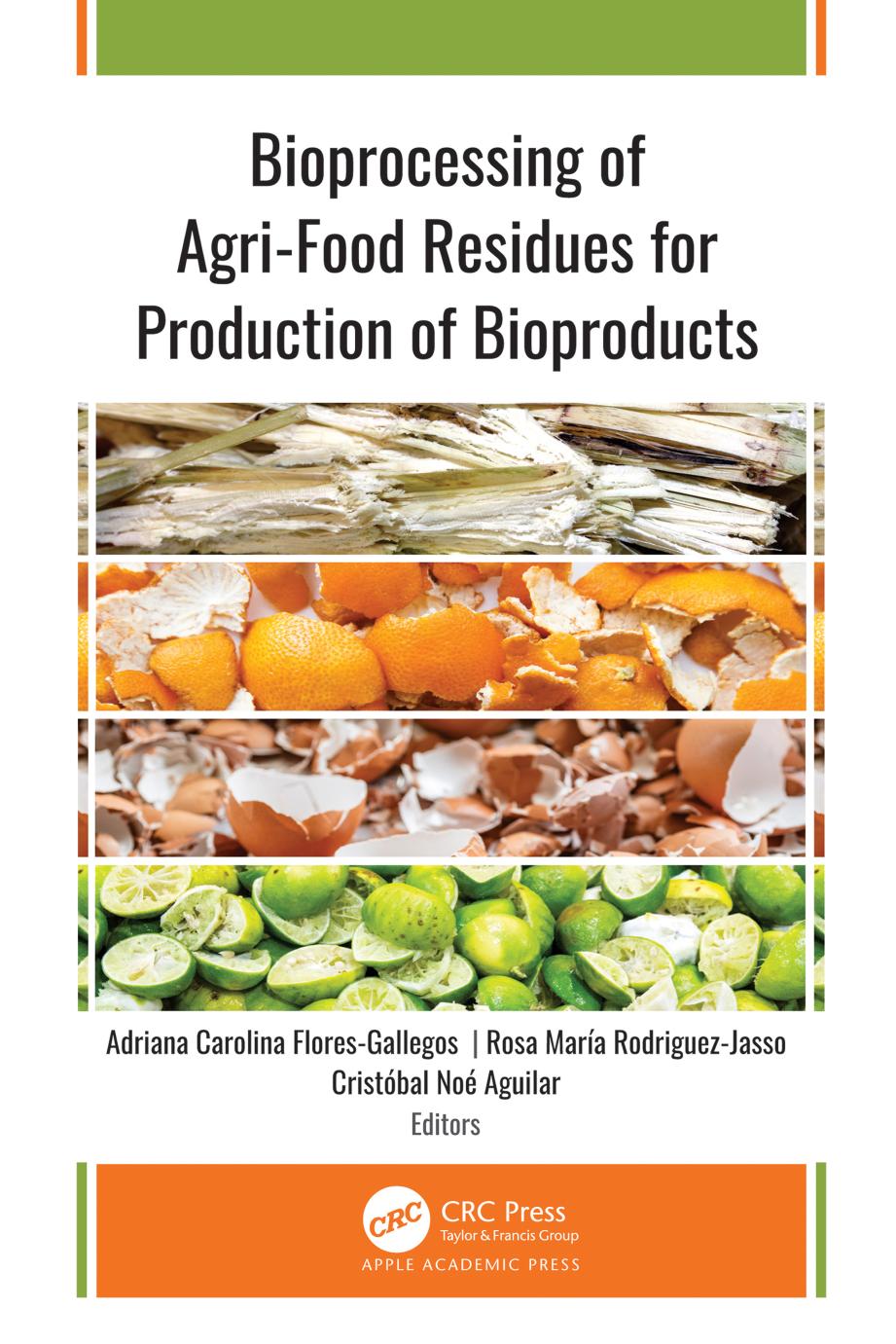 Bioprocessing Of Agrifood Residues For Production Of Bioproducts 1st Edition Adriana Carolina Floresgallegos Editor