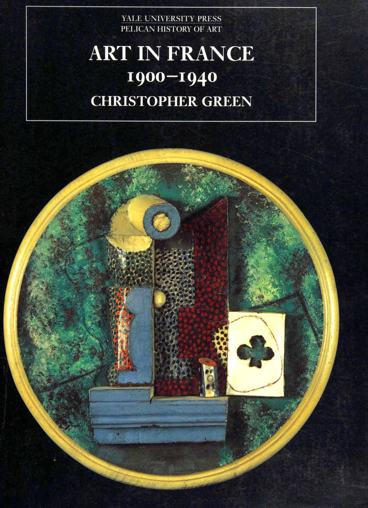 Art In France 19001940 The Yale University Press Pelican History Of Art Series 1st Edition Christopher Green